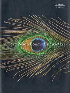 Hva oyet ser - Cees Nooteboom Hva oyet ser - Cees Nooteboom
