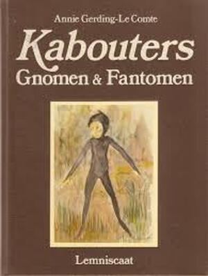 Kabouters, gnomen & fantomen - Annie Gerding-Le Comte Kabouters, gnomen & fantomen - Annie Gerding-Le Comte
