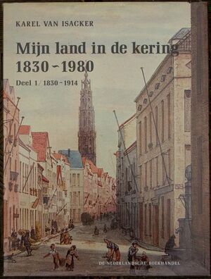 Mijn land in de kering 1830-1980 - Karel van Isacker Mijn land in de kering 1830-1980 - Karel van Isacker