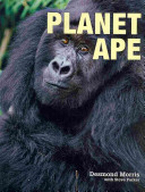 Planet Ape - Desmond Morris, Steve Parker Planet Ape - Desmond Morris, Steve Parker