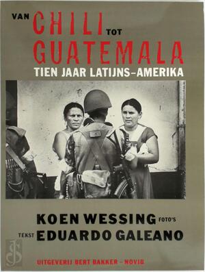 Koen Wessings: Van Chili tot Guatemala - Koen Wessing