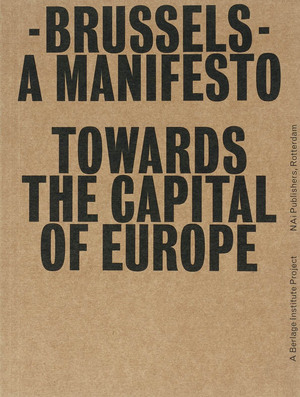 Brussels - A Manifesto - P.V. Aureli, M. Tronti, E. Zenghelis