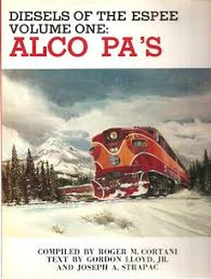 Diesels of the Espee Volume One: Alco PA's - Roger M. Cortani