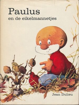 Paulus en de eikelmannetjes - Jean. Dulieu