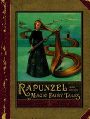 Rapunzel and Other Magic Fairy Tales - Charles Perrault, Wilhelm Grimm, Jacob Grimm Rapunzel and Other Magic Fairy Tales - Charles Perrault, Wilhelm Grimm, Jacob Grimm