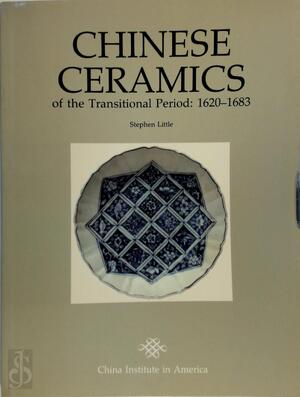 Chinese Ceramics of the Transitional Period 1620-1683 - Stephen Little Chinese Ceramics of the Transitional Period 1620-1683 - Stephen Little