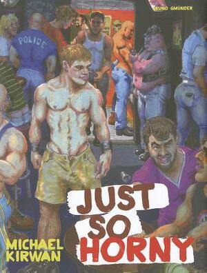 Just So Horny - Michael Kirwan Just So Horny - Michael Kirwan