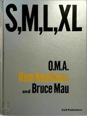 Small, medium, large, extra-large - S,M,L,XL - Rem Koolhaas, Bruce Mau, Jennifer Sigler, Hans Werlemann Small, medium, large, extra-large - S,M,L,XL - Rem Koolhaas, Bruce Mau, Jennifer Sigler, Hans Werlemann