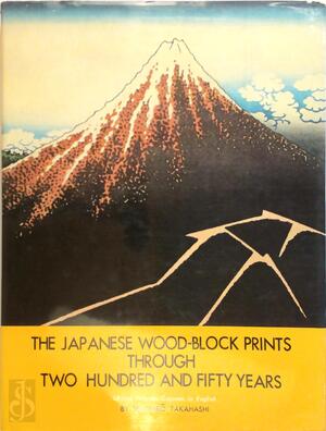 The Japanese wood-block prints through two hundred and fifty years - Seiichirō Takahashi The Japanese wood-block prints through two hundred and fifty years - Seiichirō Takahashi