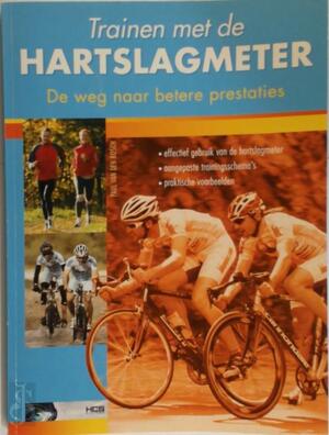 Trainen met de hartslagmeter. - Paul van den Bosch Trainen met de hartslagmeter. - Paul van den Bosch