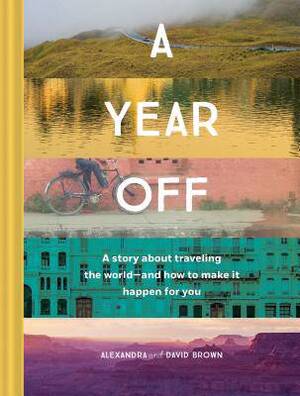A Year Off - Alexandra Brown, David Brown
