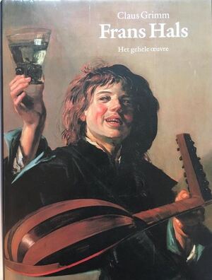 Frans Hals - Het gehele oeuvre - Claus Grimm
