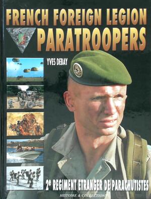 French foreign legion paratroopers - Yves Debay French foreign legion paratroopers - Yves Debay