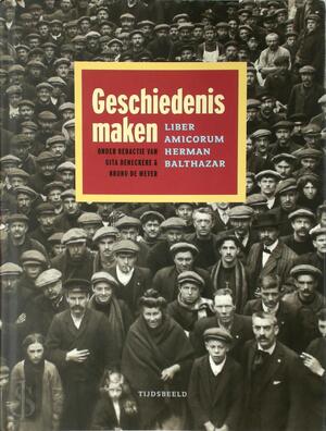 Geschiedenis maken - Gita Deneckere, Bruno De Wever