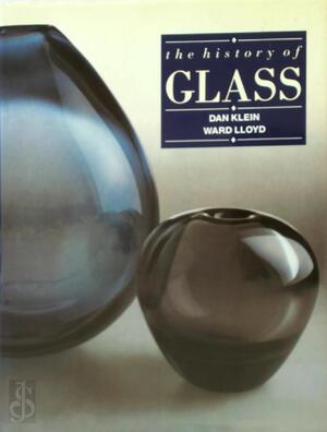 The History of Glass - Dan Klein, Ward Lloyd