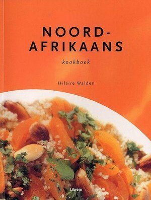 Noord-Afrikaans kookboek - Hilaire Walden, Lotje Deelman, Textcase