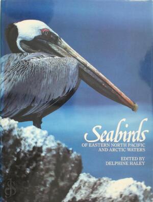 Seabirds of Eastern North Pacific and Arctic Waters - Delphine Haley Seabirds of Eastern North Pacific and Arctic Waters - Delphine Haley