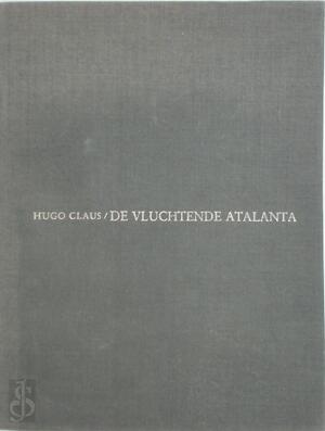 De Vluchtende Atalanta - Hugo Claus De Vluchtende Atalanta - Hugo Claus