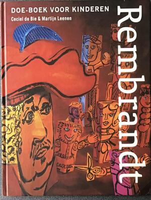 Rembrandt - doe-boek voor kinderen - C. de Bie, M. Leenen Rembrandt - doe-boek voor kinderen - C. de Bie, M. Leenen