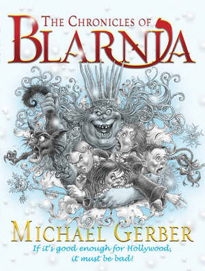 The chronicles of Blarnia : the lying bitch in the wardrobe : a story for the childish - Michael Gerber