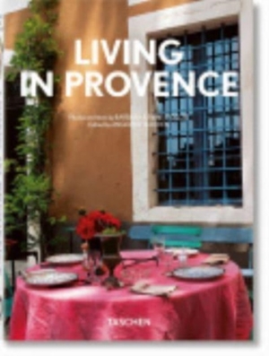 Living in Provence. 40th Ed. - Barbara & Rene Stoeltie, Taschen