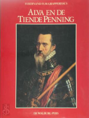 Alva en de Tiende Penning - F.H.M. Grapperhaus