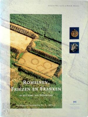 Romeinen, Friezen en Franken in het hart van Nederland - W.A. van Es, W.A.M. Hessing