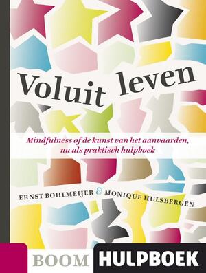 Boom Hulpboek Voluit leven - Mindfulnes of de kunst van het aanvaarden, nu als praktisch hulpboek - Ernst Bohlmeijer, Monique Hulsbergen Boom Hulpboek Voluit leven - Mindfulnes of de kunst van het aanvaarden, nu als praktisch hulpboek - Ernst Bohlmeijer, Monique Hulsbergen