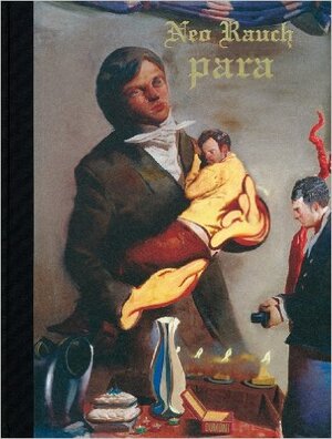 Neo Rauch: Para - Gary Tinterow, Werner Spies Neo Rauch: Para - Gary Tinterow, Werner Spies