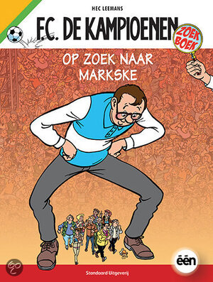 FC De Kampioenen Op zoek naar Markse - H. Leemans FC De Kampioenen Op zoek naar Markse - H. Leemans