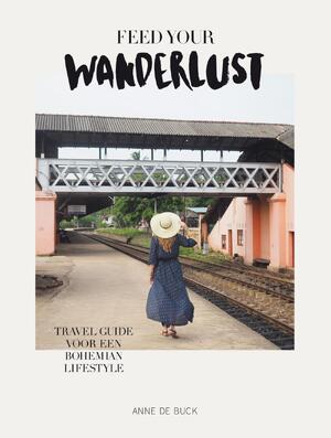 Feed Your Wanderlust - Anne de Buck