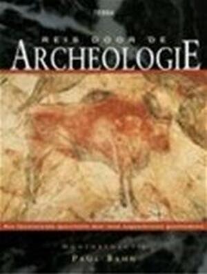 Reis door de archeologie - Paul Bahn Reis door de archeologie - Paul Bahn