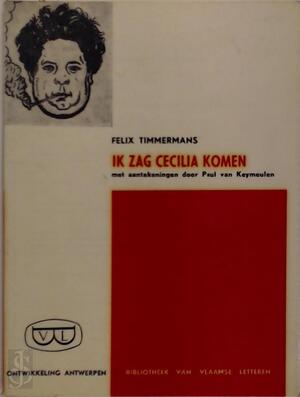 Ik zag Cecilia komen - Felix Timmermans, Paul van Keymeulen Ik zag Cecilia komen - Felix Timmermans, Paul van Keymeulen