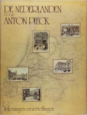 De Nederlanden door Anton Pieck - Anton Pieck De Nederlanden door Anton Pieck - Anton Pieck