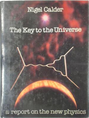 The key to the universe - Nigel Calder
