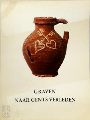 Graven naar Gents verleden - J. Vandenhoute, M. C. Laleman