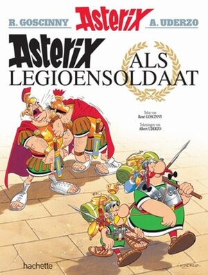 Asterix 10. als legioensoldaat - Albert Uderzo Asterix 10. als legioensoldaat - Albert Uderzo