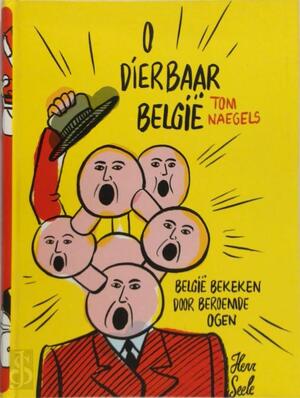 O DIERBAAR BELGIE - Tom Naegels O DIERBAAR BELGIE - Tom Naegels