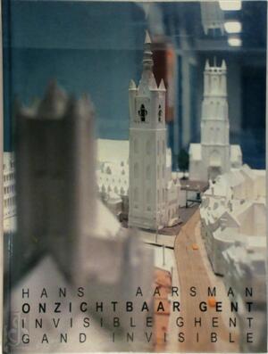 Onzichtbaar Gent - H. Aarsman Onzichtbaar Gent - H. Aarsman