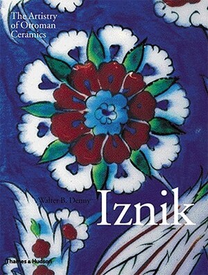Iznik - Walter B. Denny Iznik - Walter B. Denny