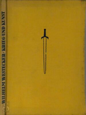Krieg und Kunst - Wilhelm Westecker, Bruno Brehm Krieg und Kunst - Wilhelm Westecker, Bruno Brehm