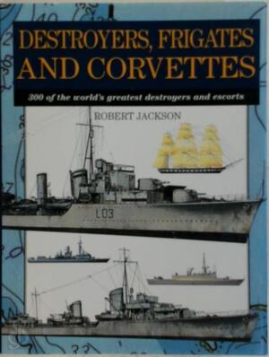 Destroyers, frigates and corvettes - Robert Jackson