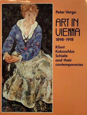 Art in Vienna 1898-1918 - Peter Vergo