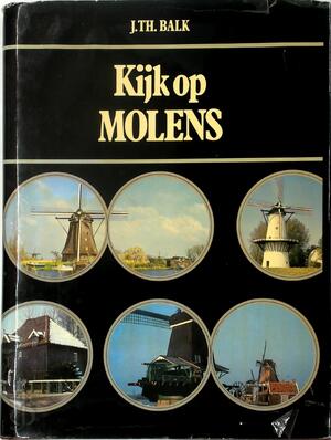 Kijk op molens - J. Th Balk