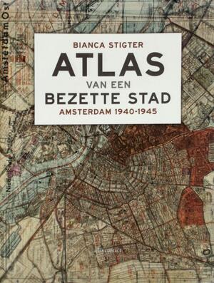 Atlas van een bezette stad - Bianca Stigter Atlas van een bezette stad - Bianca Stigter
