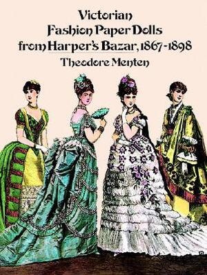 Victorian Fashion Paper Dolls from Harper's Bazar, 1867-1898 - Theodore Menten