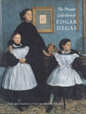 The Private Collection of Edgar Degas - Ann Dumas, Colta Feller Ives, N.Y.) Metropolitan Museum Of Art (New York, Françoise Cachin, Susan Alyson Stein, Gary Tinterow, Caroline Durand-Ruel Godfroy, Richard Kendall, Mari Kálmán Meller, Juliet Wilson-Bareau, Rebecca A. Rabinow, Theodore Reff, Barbara Stern Shapiro The Private Collection of Edgar Degas - Ann Dumas, Colta Feller Ives, N.Y.) Metropolitan Museum Of Art (New York, Françoise Cachin, Susan Alyson Stein, Gary Tinterow, Caroline Durand-Ruel Godfroy, Richard Kendall, Mari Kálmán Meller, Juliet Wilson-Bareau, Rebecca A. Rabinow, Theodore Reff, Barbara Stern Shapiro
