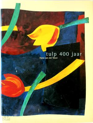 Tulp 400 jaar - Hans van Der Sloot