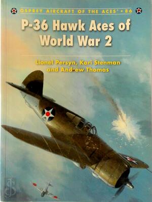 P-36 Hawk Aces of World War 2 - Lionel Persyn, Kari Stenman, Andrew Thomas