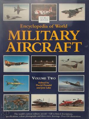 Encyclopedia of World Military Aircraft - Volume Two: Lake LA-4 to Zlin 526 - David Donald, Jon Lake